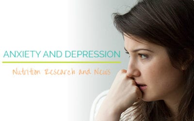 Anxiety and Depression – Nutrition Research and News