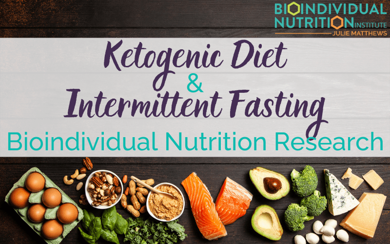 Ketogenic Diet and Intermittent Fasting: Bioindividual Nutrition Research