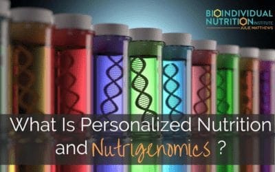 What Is Personalized Nutrition and Nutrigenomics?