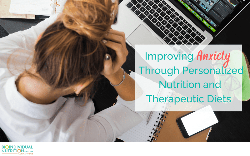 Improving Anxiety Through Personalized Nutrition and Therapeutic Diets