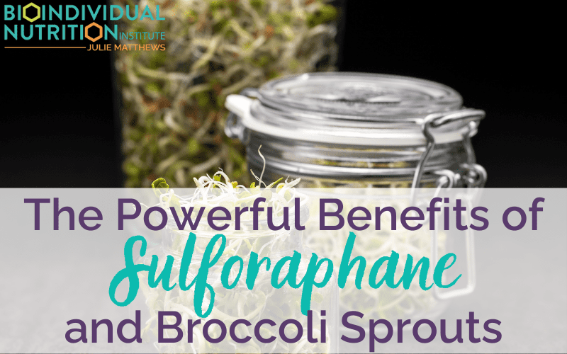 The Powerful Benefits of Sulforaphane and Broccoli Sprouts